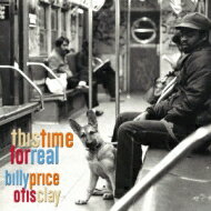 【輸入盤】 Billy Price / Otis Clay / This Time For Real 【CD】