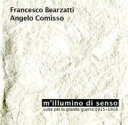 【輸入盤】 Francesco Bearzatti / Angelo Comisso / M'illumino Di Senso 【CD】