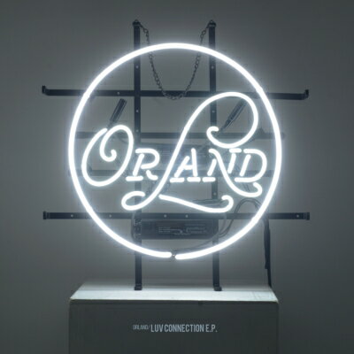 Orland / LUV CONNECTION E.P. 【CD】