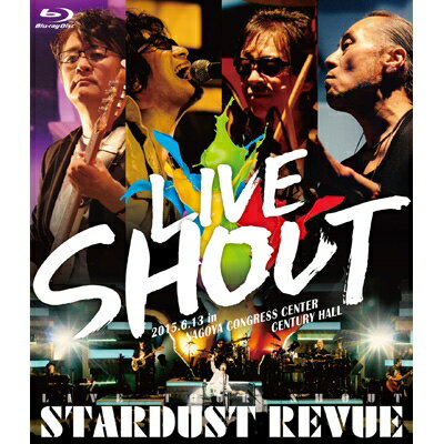 スターダスト☆レビュー / STARDUST REVUE LIVE TOUR SHOUT(Blu-ray) 【BLU-RAY DISC】
