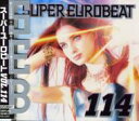 Super Eurobeat: 114 【CD】