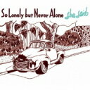 she said / So Lonely but Never Alone 【CD】