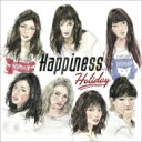 Happiness / Holiday 【CD Maxi】