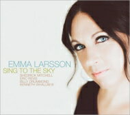 【輸入盤】 Emma Larsson エマラーソン / Sing To The Sky 【CD】