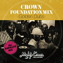 Mighty Crown マイティークラウン / MIGHTY CROWN presents CROWN FOUNDATION MIX -GOLDEN DUBS- 【CD】