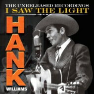 【輸入盤】 Hank Williams ハンクウィリアムス / Hank Williams: I Saw The Light - The Unreleased 【CD】