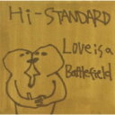 Hi-standard ハイスタンダード / Love Is A Battlefield 【CD Maxi】