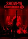 SHOW-YA ショウヤ / 30th Anniversary 映像集「Glamorous TV」 【DVD】