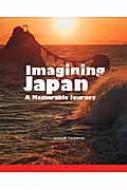Imagining Japan A Memorable Journey 記憶に残る日本絶景の旅 英文日本写真集 / ジェームズ・m・バーダマン 【本】