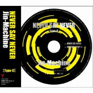 Jin-Machine / NEVER SAY NEVER 【CD Maxi】