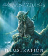 Star Wars Art スター・ウォーズ アートシリーズ: イラストレーション / Lucasfilm Ltd 【本】