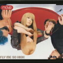 m.o.v.e ムーブ / FLY ME SO HIGH 【CD Maxi】