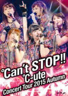℃-ute (Cute) キュート / ℃-uteコンサートツアー2015秋 ～℃an't STOP!!～ (DVD) 【DVD】