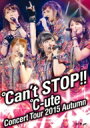 ℃-ute (Cute) キュート / ℃-uteコンサートツアー2015秋 ～℃an't STOP!!～ (DVD) 【DVD】