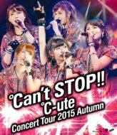 ℃-ute (Cute) キュート / ℃-uteコンサートツアー2015秋 ～℃an't STOP!!～ (Blu-ray) 【BLU-RAY DISC】