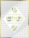 V6 / LIVE TOUR 2015 -SINCE 1995～FOREVER- 【初回限定盤A】 【DVD】