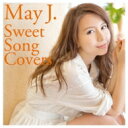 May J. メイジェイ / Sweet Song Covers 【CD】