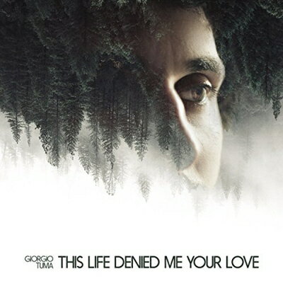 Giorgio Tuma / This Life Denied Me Your Love 【CD】