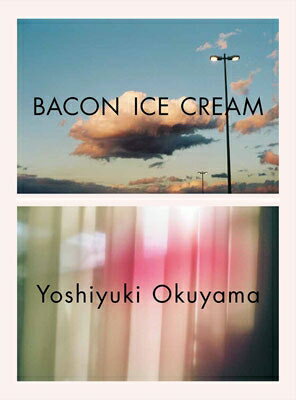 BACON ICE CREAM / 奥山由之 【本】