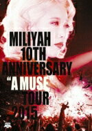 加藤ミリヤ / 10th Anniversary &quot;A MUSE&quot; Tour 2015 (DVD) 【DVD】