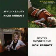 Nicki Parrott ニッキパロット / Autumn Leaves: 枯葉 / Winter Wonderland 【CD】