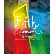 U_WAVE / Takashi Utsunomiya U_WAVE 10th Anniversary Tour 2015 FIFTH ELEMENT (Blu-ray) 【BLU-RAY DISC】