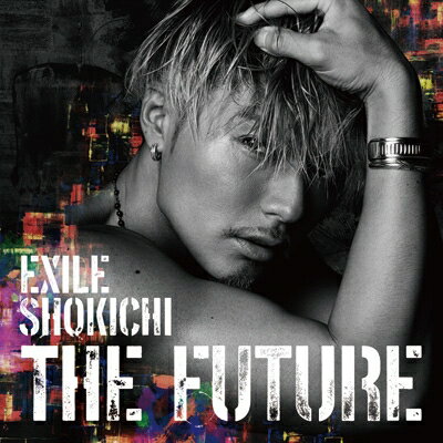EXILE SHOKICHI / THE FUTURE (CD+Blu-ray+スマプラムービー+スマプラミュージック) 【CD】