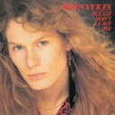 John Sykes ジョンサイクス / Please Don't Leave Me 【SHM-CD】