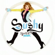 Sushy (Dance) / Sweet &amp; Sour 【CD】