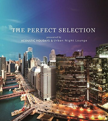 Perfect Selection : Presented By Acoustic Holidays &amp; Urban Night Lounge 【CD】