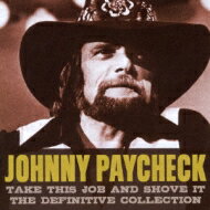 【輸入盤】 Johnny Paycheck / Take This Job And Shove It: The Definitive Collection 【CD】