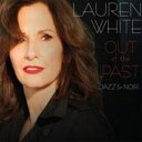 【輸入盤】 Lauren White / Out Of The Past: Jazz & Noir 【CD】