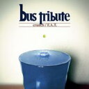 Bus Tribute / Xrunch / Fat 【CD Maxi】