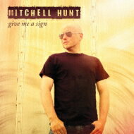 【輸入盤】 Mitchell Hunt / Give Me A Sign 【CD】