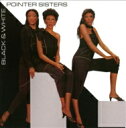 Pointer Sisters ポインターシスターズ / Black & White 【CD】
