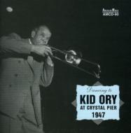 【輸入盤】 Kid Ory / Dancing To Kid Ory At Crystalpier 1947 【CD】