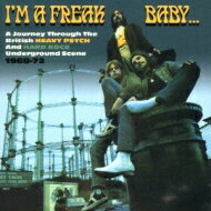 【輸入盤】 I'm A Freak Baby: A Journey Through The British Heavy Psych &amp; Hard Rock Undergrou 【CD】