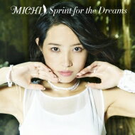 MICHI / MICHI 1st Album 「Sprint for the Dreams」 【CD】