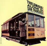 Thelonious Monk セロニアスモンク / Thelonious Alone In Sun Francisco + 1 