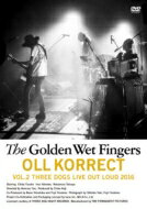 THE GOLDEN WET FINGERS (チバユウスケ / 中村達也 / イマイアキノブ) / OLL KORRECT - VOL.2 THREE DOGS LIVE OUT LOUD 2016 - 【DVD】