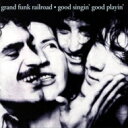 【輸入盤】 Grand Funk Railroad グランドファンクレイルロード / Good Singin Good Playin 【CD】