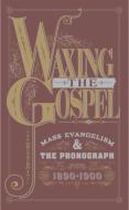 【輸入盤】 Waxing The Gospel: Mass Evangelism &amp; The 【CD】