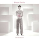 西野カナ / Dear Bride 【通常盤】 【CD Maxi】