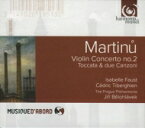 【輸入盤】 Martinu マルティヌー / ヴァイオリン協奏曲第2番、トッカータと2つのカンツォーナ、他　イザベル・ファウスト、セドリック・ティベルギアン、ビエロフラーヴェク &amp; プラハ・フィルハーモニア 【CD】