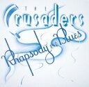 Crusaders クルセイダーズ / Rhapsody And Blues 【SHM-CD】
