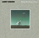 Larry Carlton ラリーカールトン / Alone / But Never Alone 【SHM-CD】