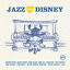 Jazz Loves Disney 【SHM-CD】