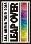 AAA / AAA ARENA TOUR 2016 - LEAP OVER - 【DVD】