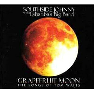 【輸入盤】 Southside Johnny / Labamba's Big Band / Grapefruit Moon: Songs Of Tom Waits 【CD】