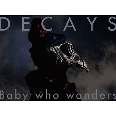 DECAYS / Baby Who Wanders 【初回生産限定盤B】 【CD】